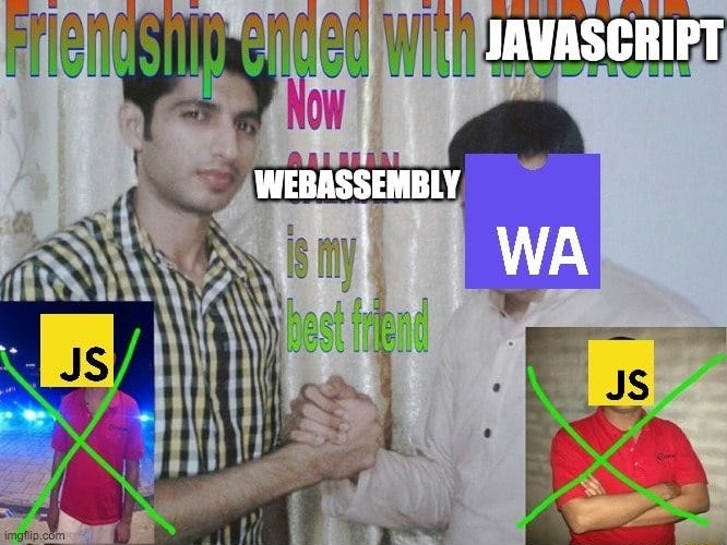Friendship with JS has ended, WASM is my new best friend